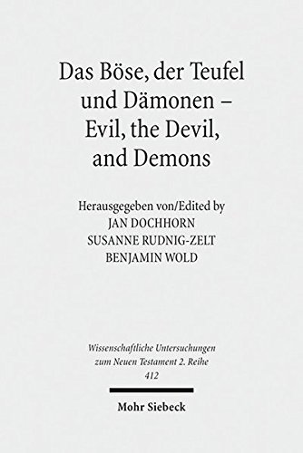 Das Böse, der Teufel und Dämonen - Evil, the Devil, and Demons (Wissenschaftliche Untersuchungen zum Neuen Testament, Band 412) von Mohr Siebeck GmbH & Co. K